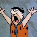 Mr. Flintstone, in quite a tizzy